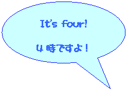 ~`o: Itfs four!
4łI
